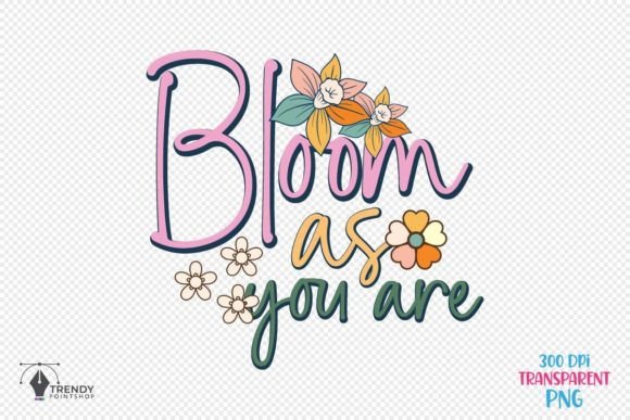 Bloom As You Inspiration Quote SVG PNG