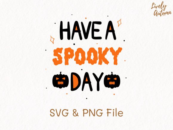 Have a Spooky Day Quote SVG, PNG Review for Real Projects