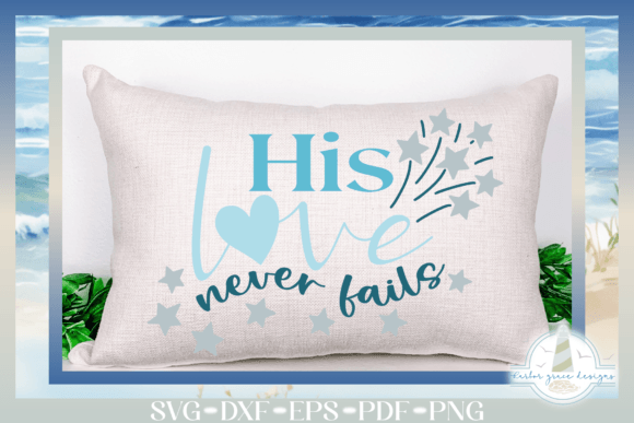 His Love Never Fails Religious Quote SVG