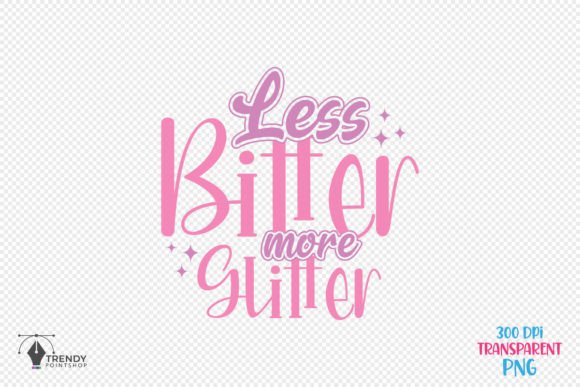 Less Bitter Girl Funny Quote SVG Design