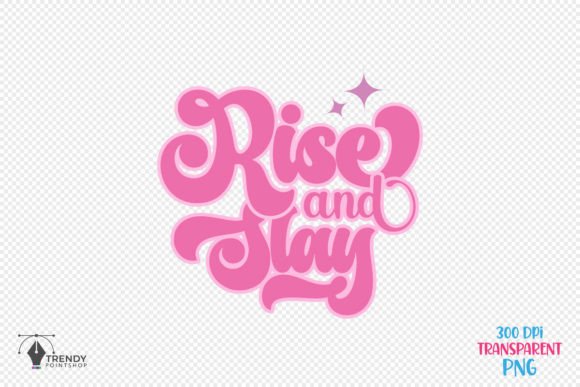 Rise Slay Girl Funny Quote SVG Design