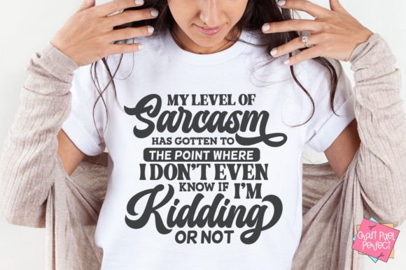 Sarcasm Quote Svg, Funny Tshirt Svg